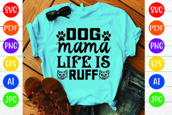 Dog Mama Life is Ruff
