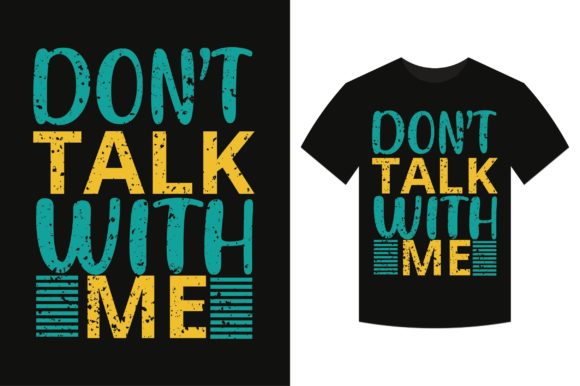Don’t Talk with Me T-Shirt Design