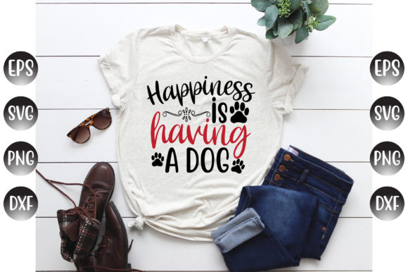 Happiness Is Having A Dog