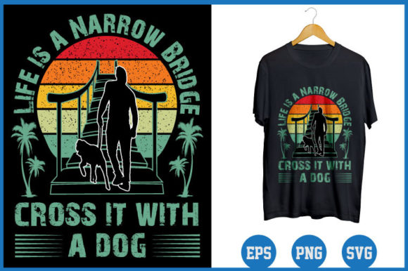 Life Is a Narrow Bridge Cross It with a Dog
