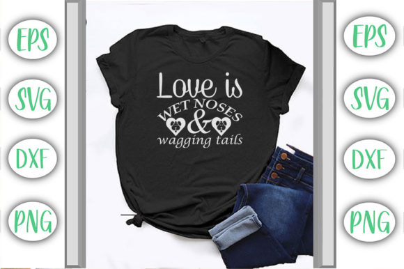 Love is Wet Noses Wagging Tails