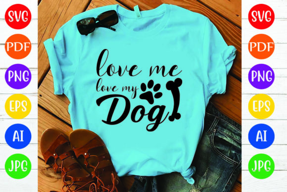 Love Me, Love My Dog T-shirt