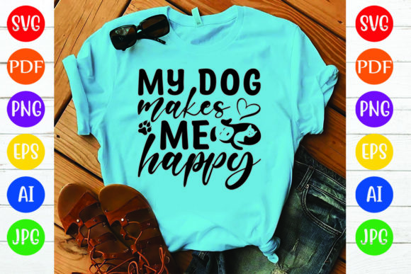 My Dog Makes Me Happy T-shirt