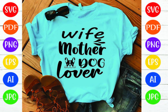 Wife Mother Dog Lover T-shirt